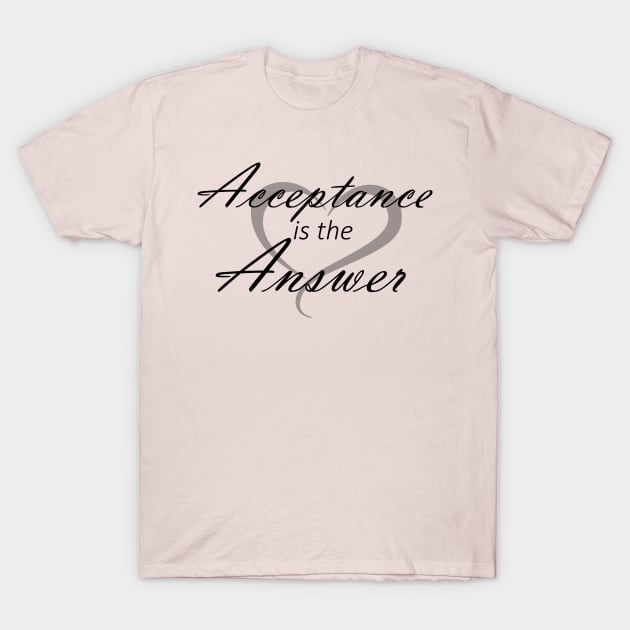 Acceptance is the Answer with Heart T-Shirt by Zen Goat 